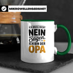 Opa Tasse - Ich muss nicht Nein sagen - Geschenk für Großvät – Grün [farbe:grün]