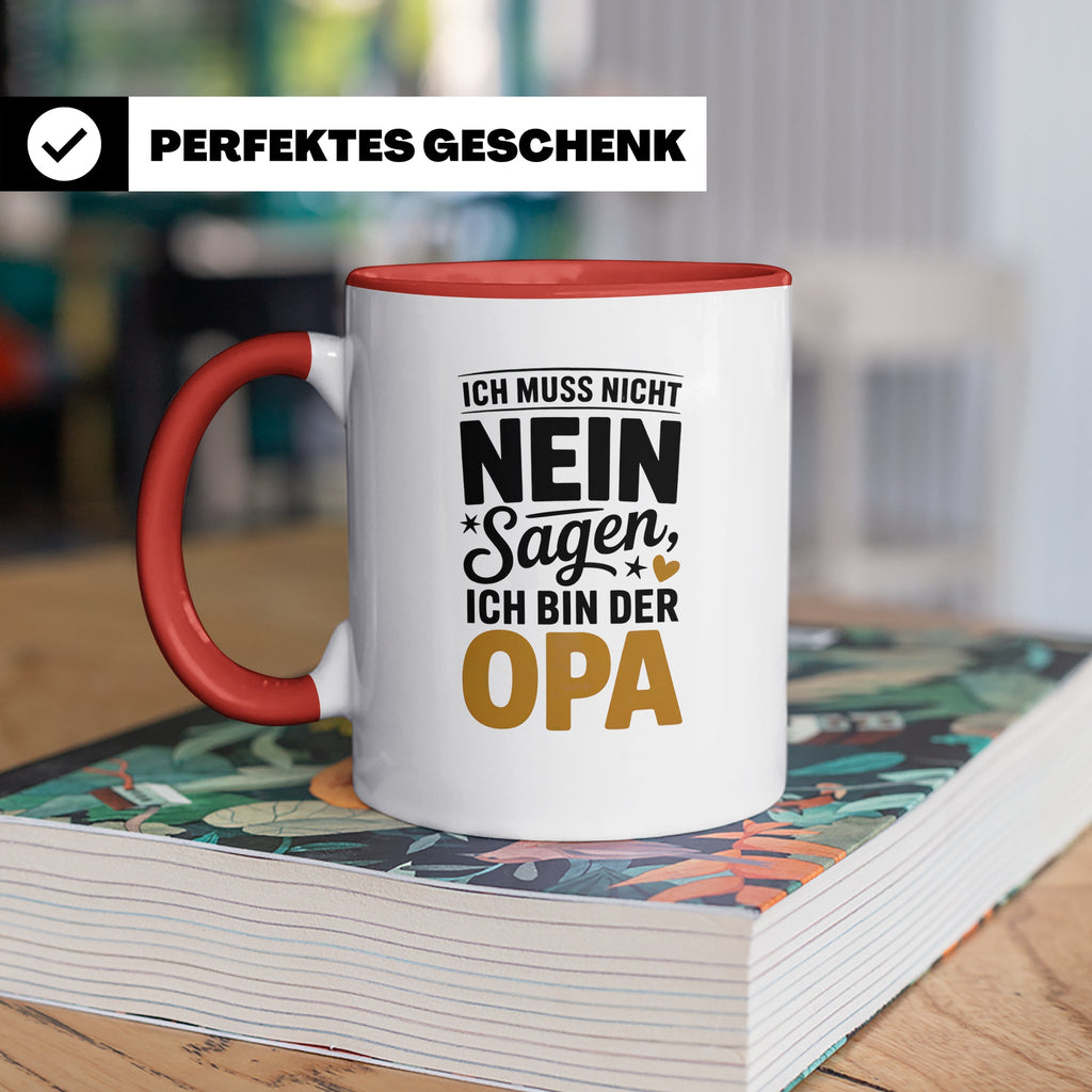Opa Tasse - Ich muss nicht Nein sagen - Geschenk für Großvät – Rot [farbe:rot]