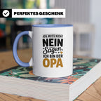 Opa Tasse - Ich muss nicht Nein sagen - Geschenk für Großvät – Blau [farbe:blau]