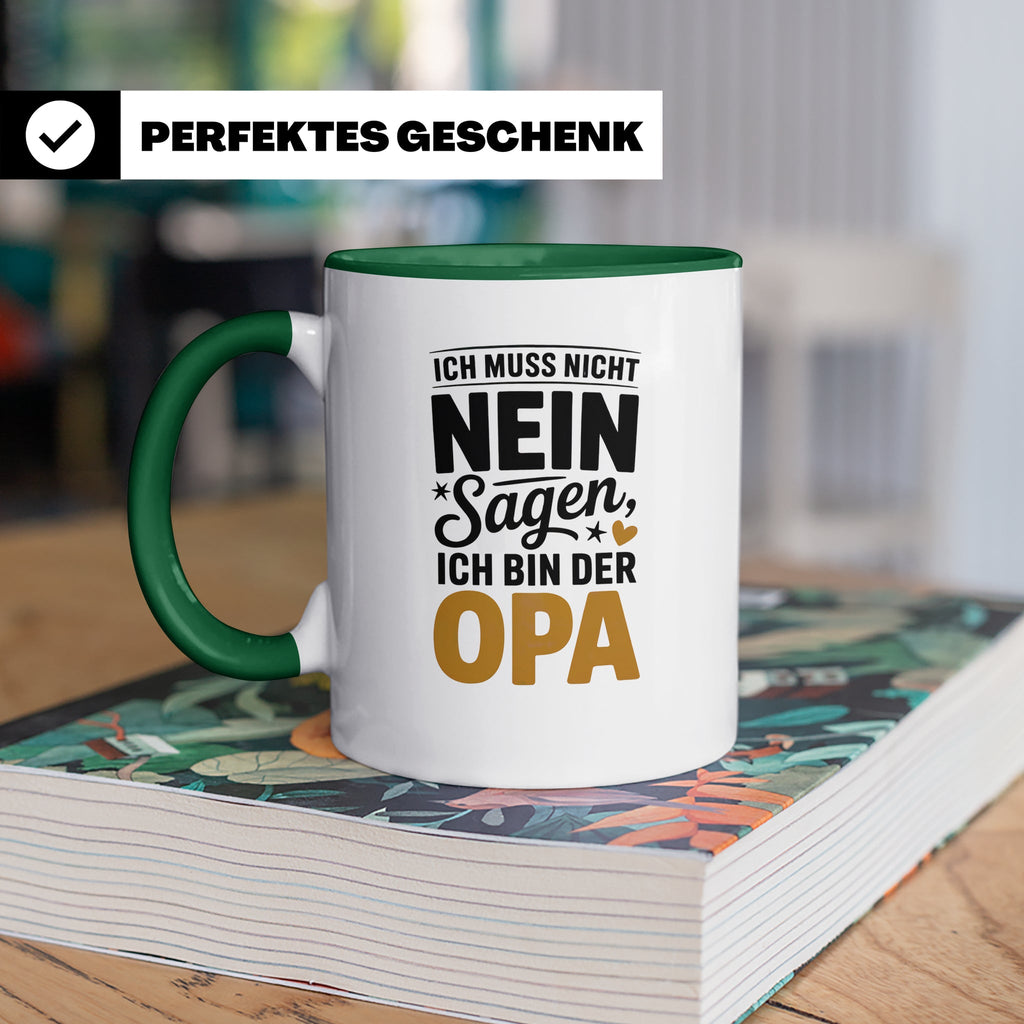 Opa Tasse - Ich muss nicht Nein sagen - Geschenk für Großvät – Grün [farbe:grün]