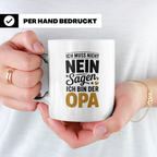 Opa Tasse - Ich muss nicht Nein sagen - Geschenk für Großvät – Weiß [farbe:weiß]