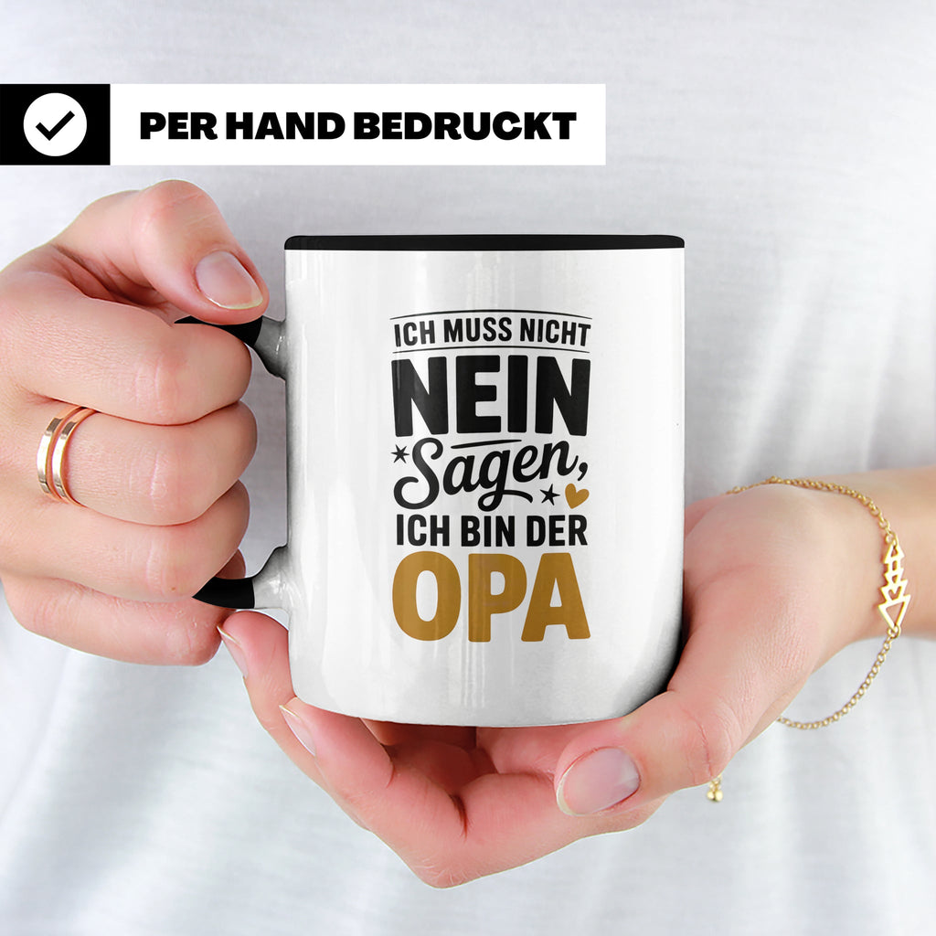 Opa Tasse - Ich muss nicht Nein sagen - Geschenk für Großvät – Schwarz [farbe:schwarz]