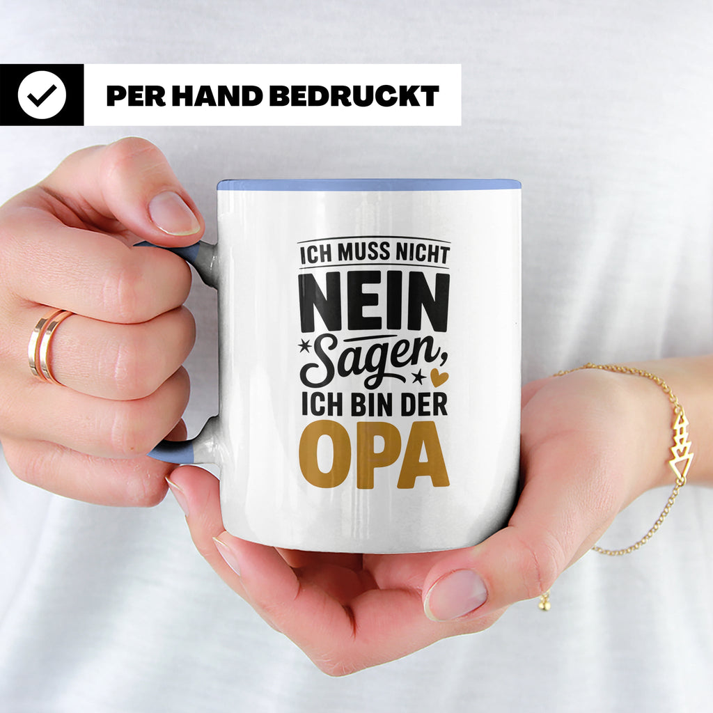 Opa Tasse - Ich muss nicht Nein sagen - Geschenk für Großvät – Blau [farbe:blau]