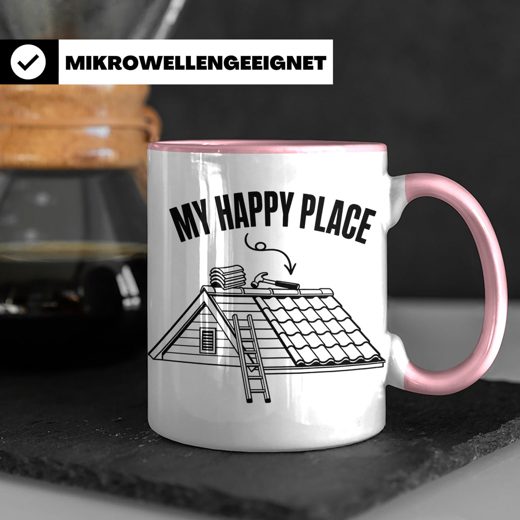 Dachdecker Tasse My Happy Place Spruch lustig Kaffeebecher G – Rosa [farbe:rosa]