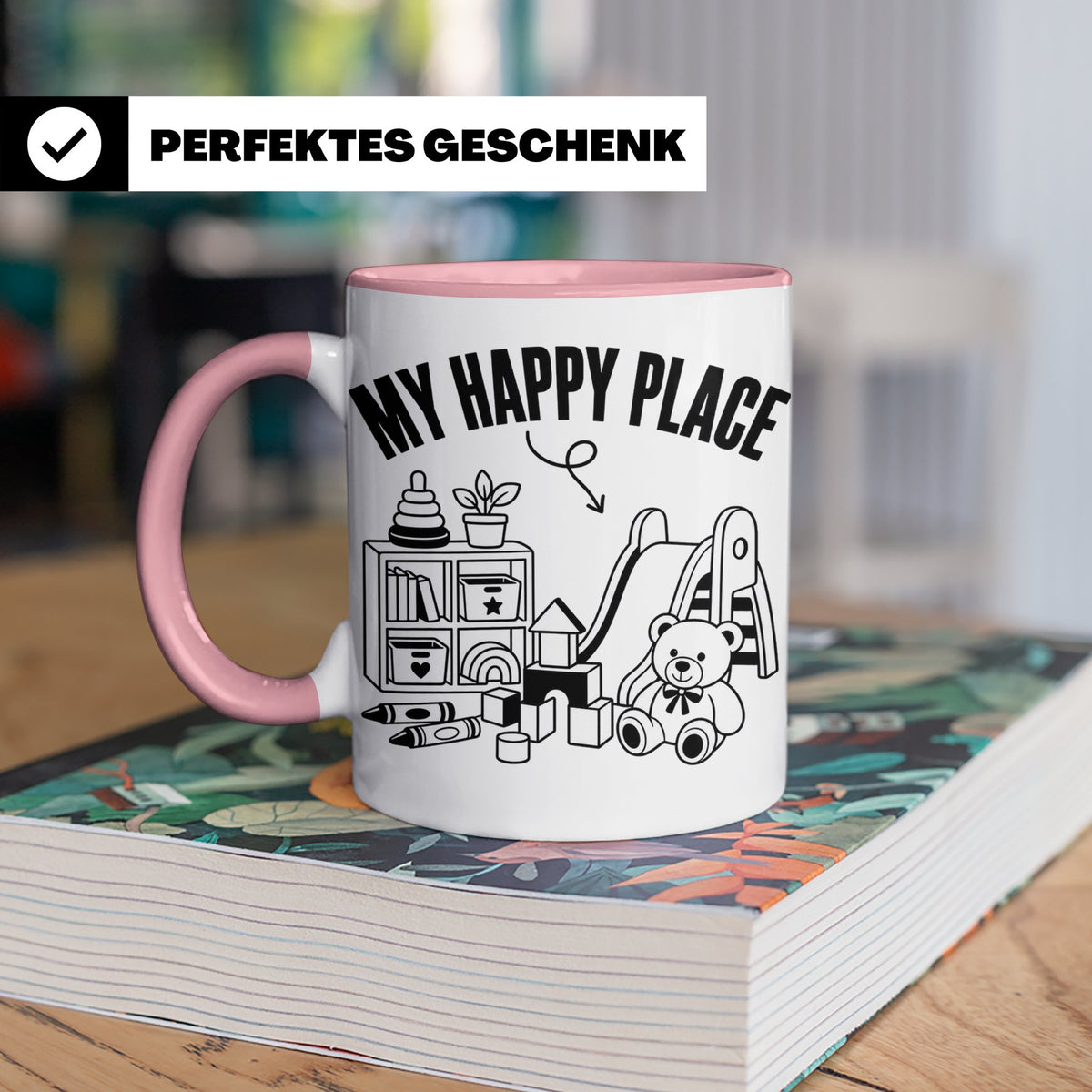Erzieherin Tasse My Happy Place Spruch Geschenkidee für Tage – Rosa [farbe:rosa]