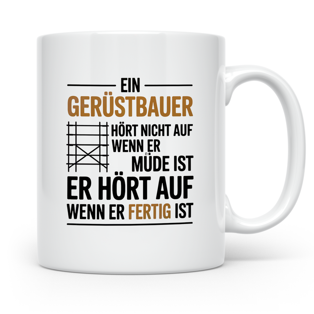 Gerüstbauer Tasse - Ein Gerüstbauer hört erst auf wenn er fe – Weiß [farbe:weiß]