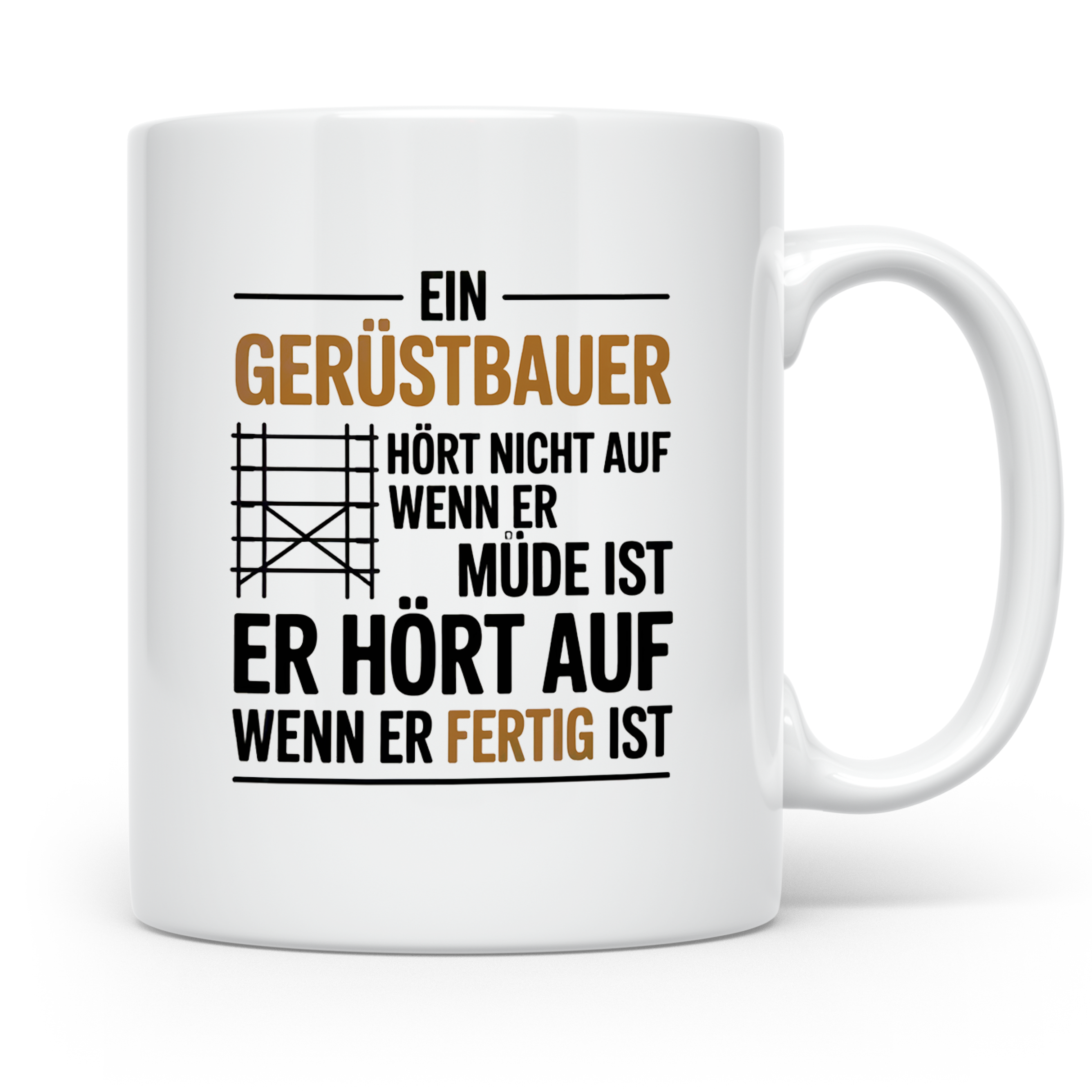 Gerüstbauer Tasse - Ein Gerüstbauer hört erst auf wenn er fe – Weiß [farbe:weiß]