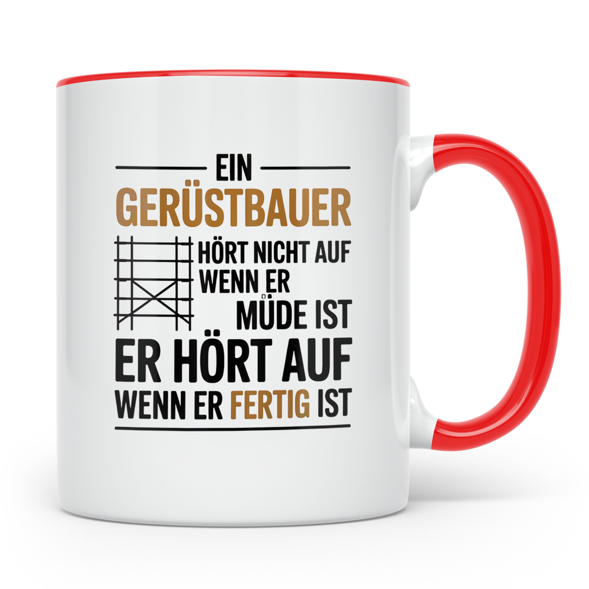Gerüstbauer Tasse - Ein Gerüstbauer hört erst auf wenn er fe – Rot [farbe:rot]