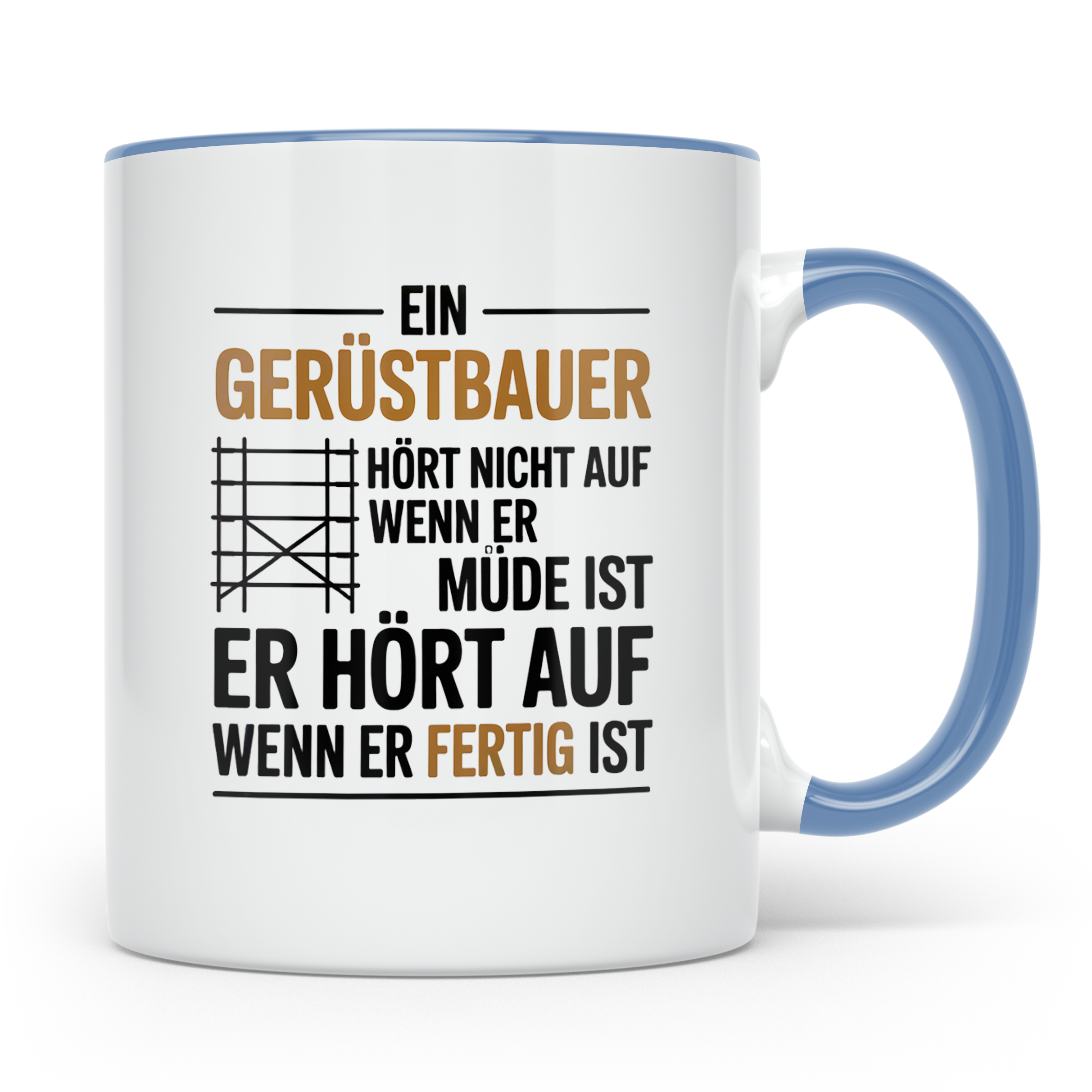 Gerüstbauer Tasse - Ein Gerüstbauer hört erst auf wenn er fe – Blau [farbe:blau]