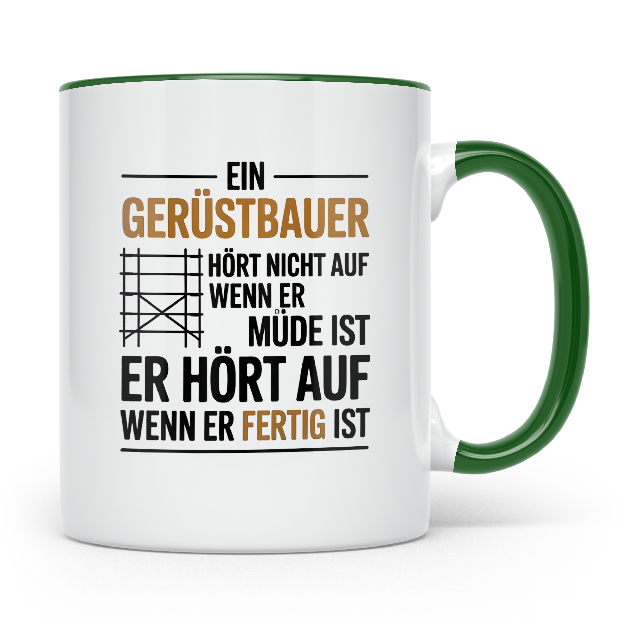 Gerüstbauer Tasse - Ein Gerüstbauer hört erst auf wenn er fe – Grün [farbe:grün]