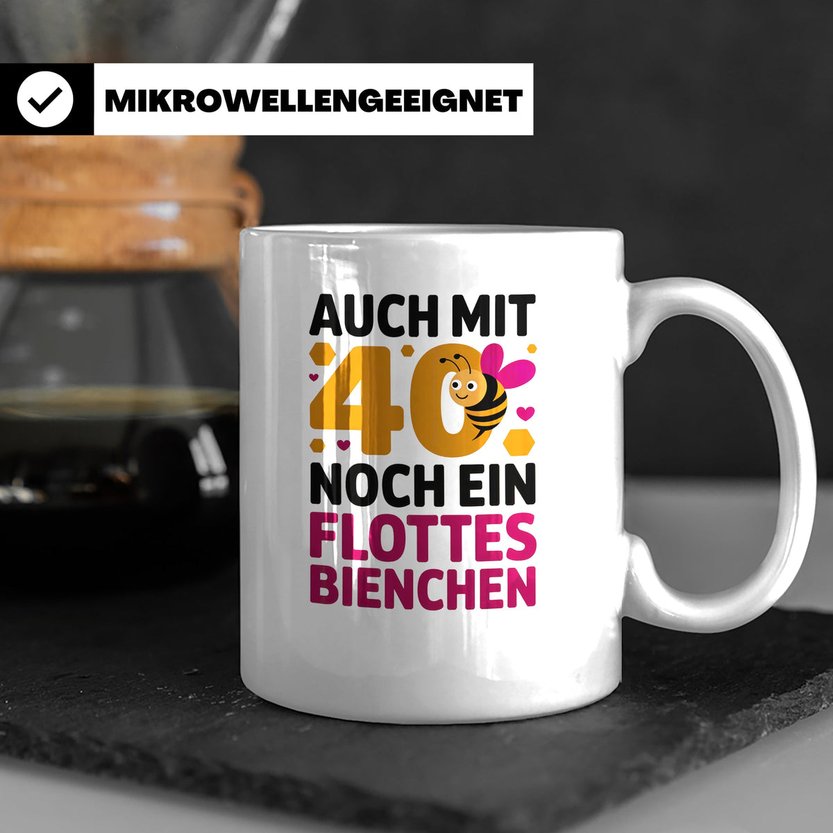 40 Geburtstag Tasse Biene - Auch mit 40 noch ein flottes Bie – Weiß [farbe:weiß]