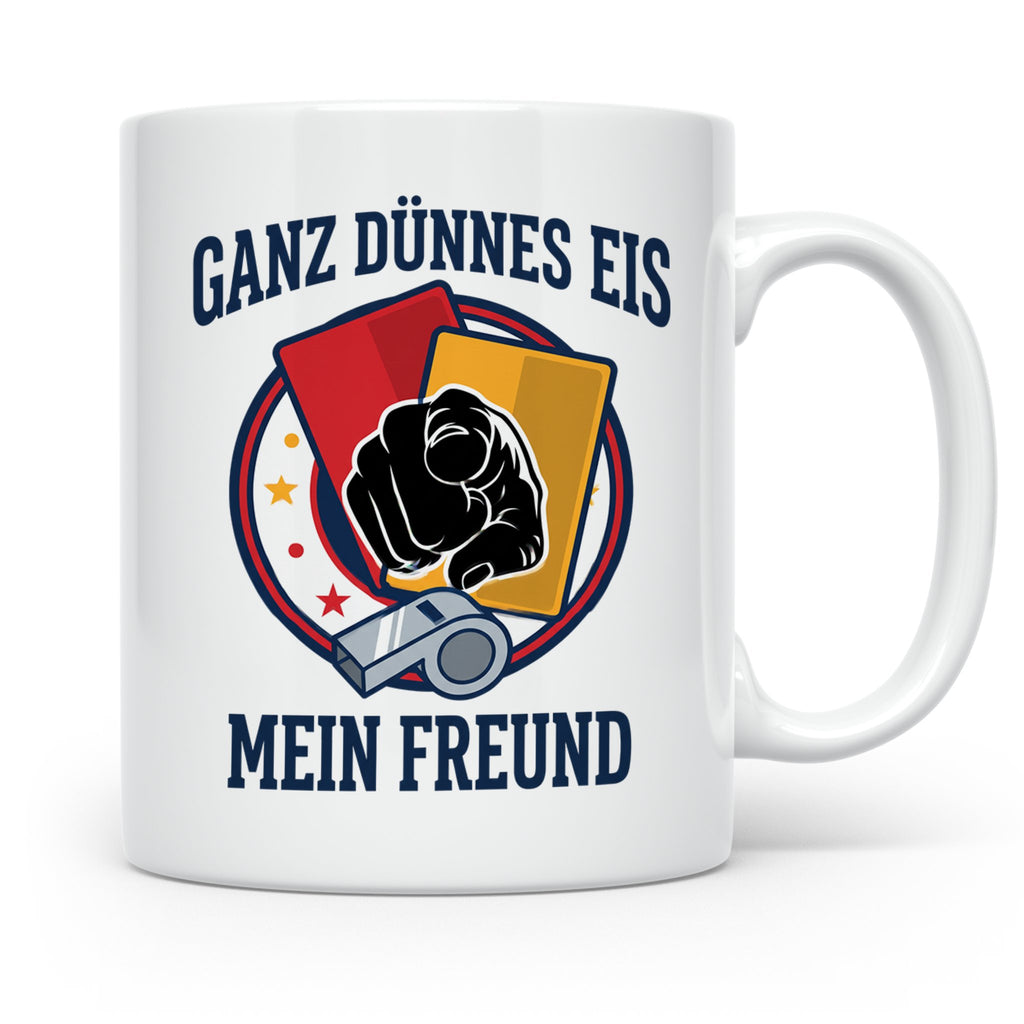 Schiedsrichter Tasse mit Spruch Ganz dünnes Eis mein Freund  – Weiß [farbe:weiß]