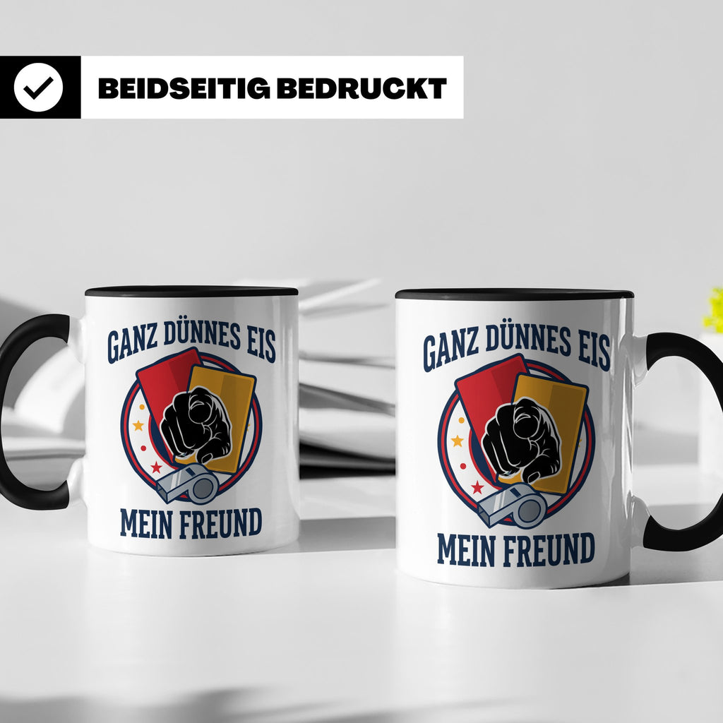Schiedsrichter Tasse mit Spruch Ganz dünnes Eis mein Freund  – Schwarz [farbe:schwarz]