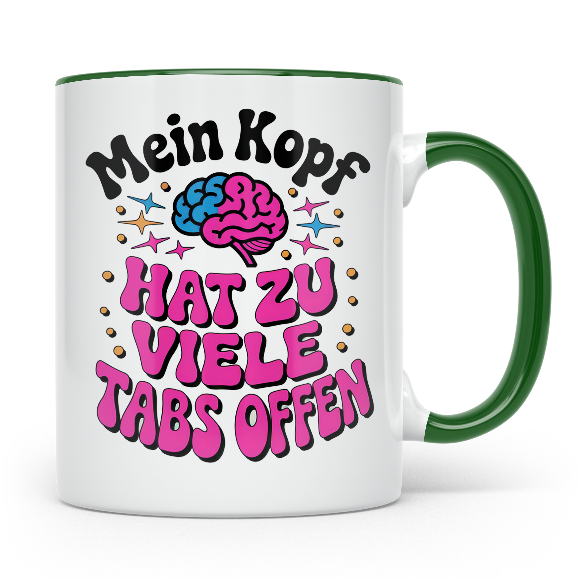 Mein Kopf Hat Zu Viele Tabs Offen Tasse - Gehirn Spruch Gesc – Grün [farbe:grün]