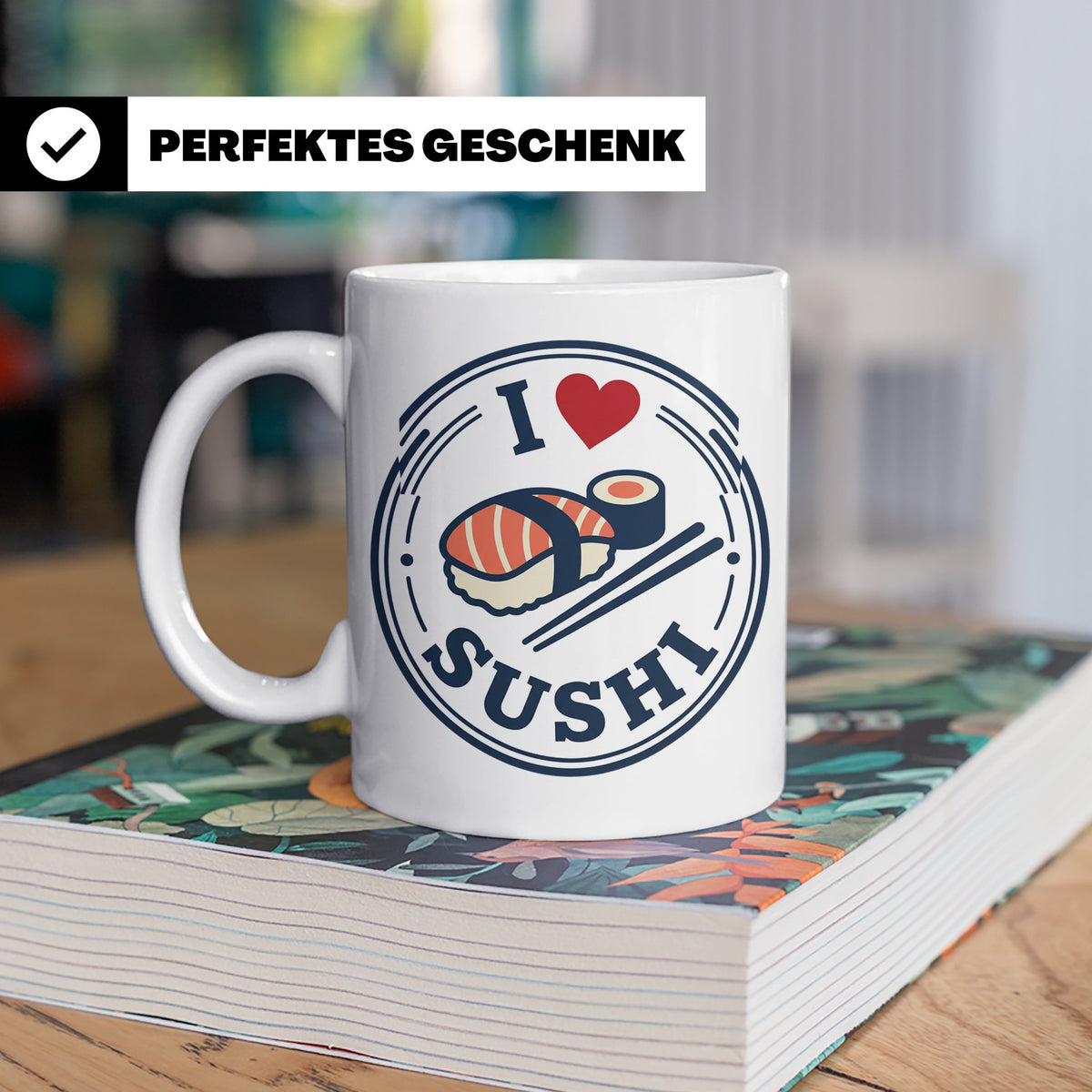 Sushi Tasse I Love Sushi Spruch | Japanische Küche Geschenk  – Weiß [farbe:weiß]