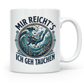 Mir reichts ich geh tauchen Tasse - Lustiger Taucher Spruch  – Weiß [farbe:weiß]
