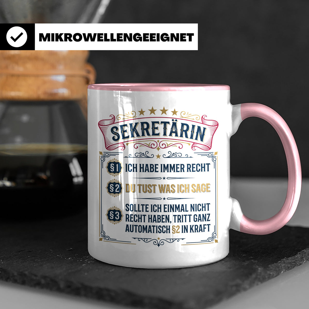 Sekretärin Tasse mit Spruch Ich habe immer Recht - Lustige G – Rosa [farbe:rosa]