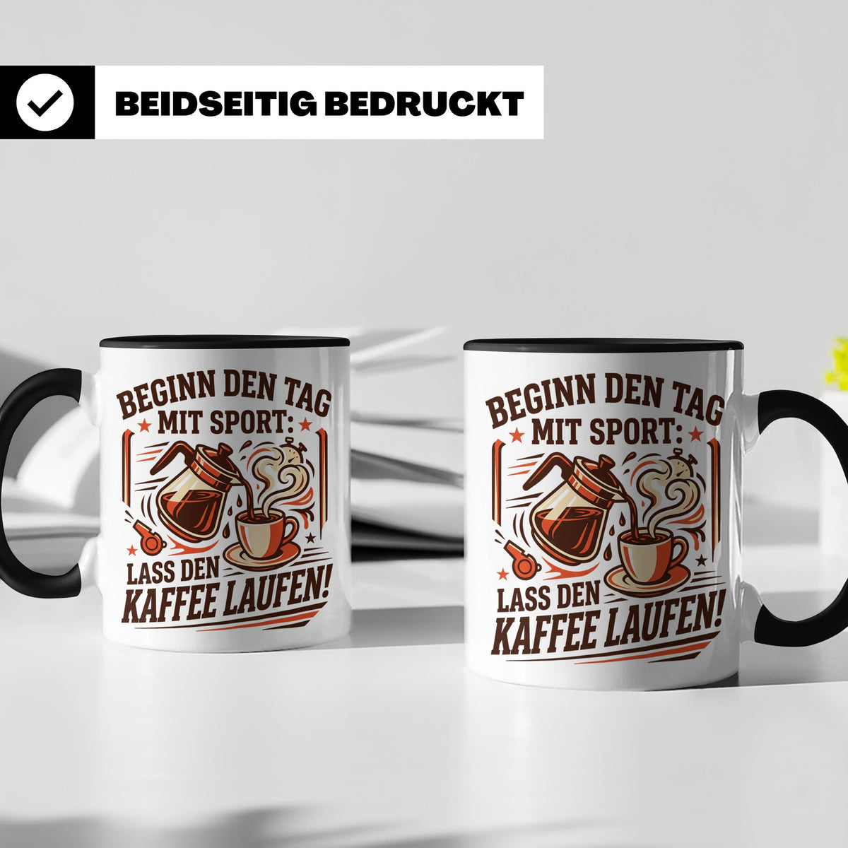 Lustige Kaffee Tasse Beginn den Tag mit Sport Lass den Kaffe – Schwarz [farbe:schwarz]