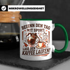 Lustige Kaffee Tasse Beginn den Tag mit Sport Lass den Kaffe – Grün [farbe:grün]