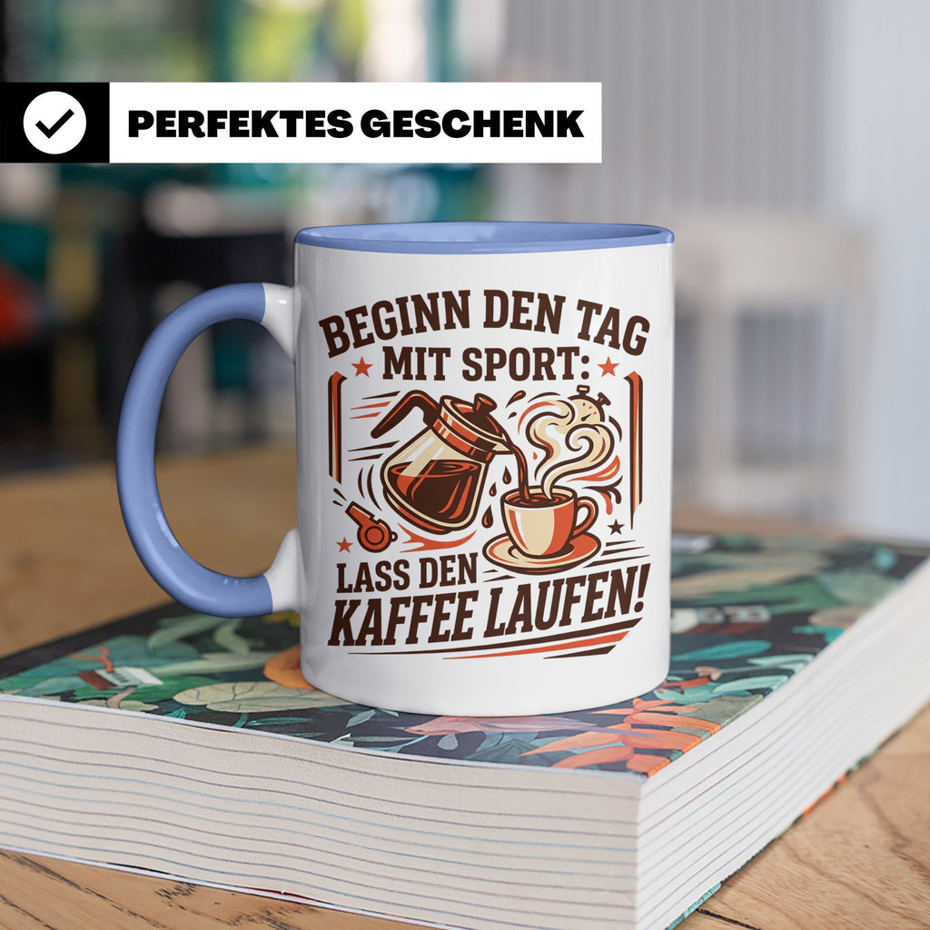 Lustige Kaffee Tasse Beginn den Tag mit Sport Lass den Kaffe – Blau [farbe:blau]