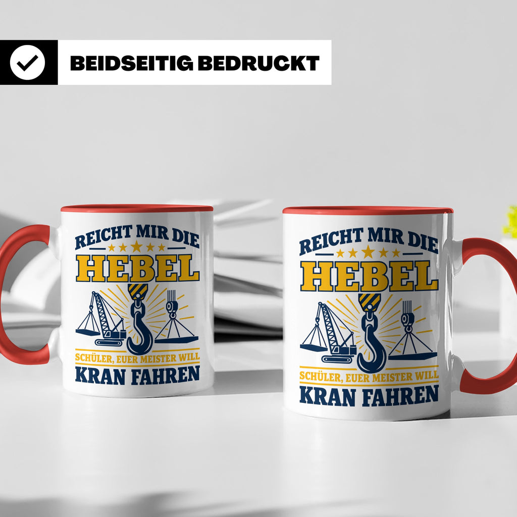 Kranführer Tasse mit lustigem Spruch Reicht mir die Hebel -  – Rot [farbe:rot]