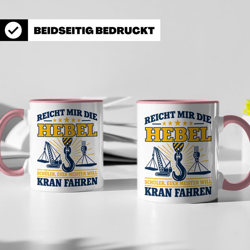 Kranführer Tasse mit lustigem Spruch Reicht mir die Hebel -  – Rosa [farbe:rosa]