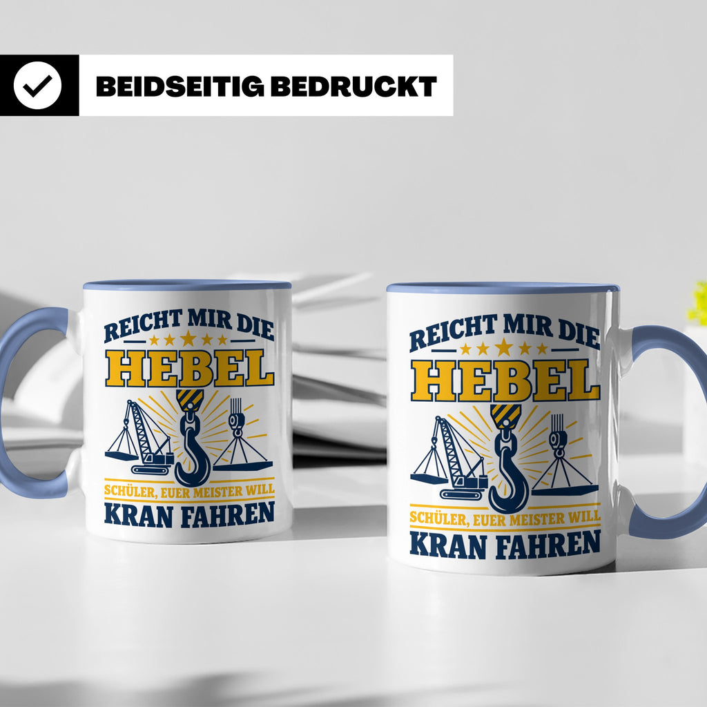 Kranführer Tasse mit lustigem Spruch Reicht mir die Hebel -  – Blau [farbe:blau]