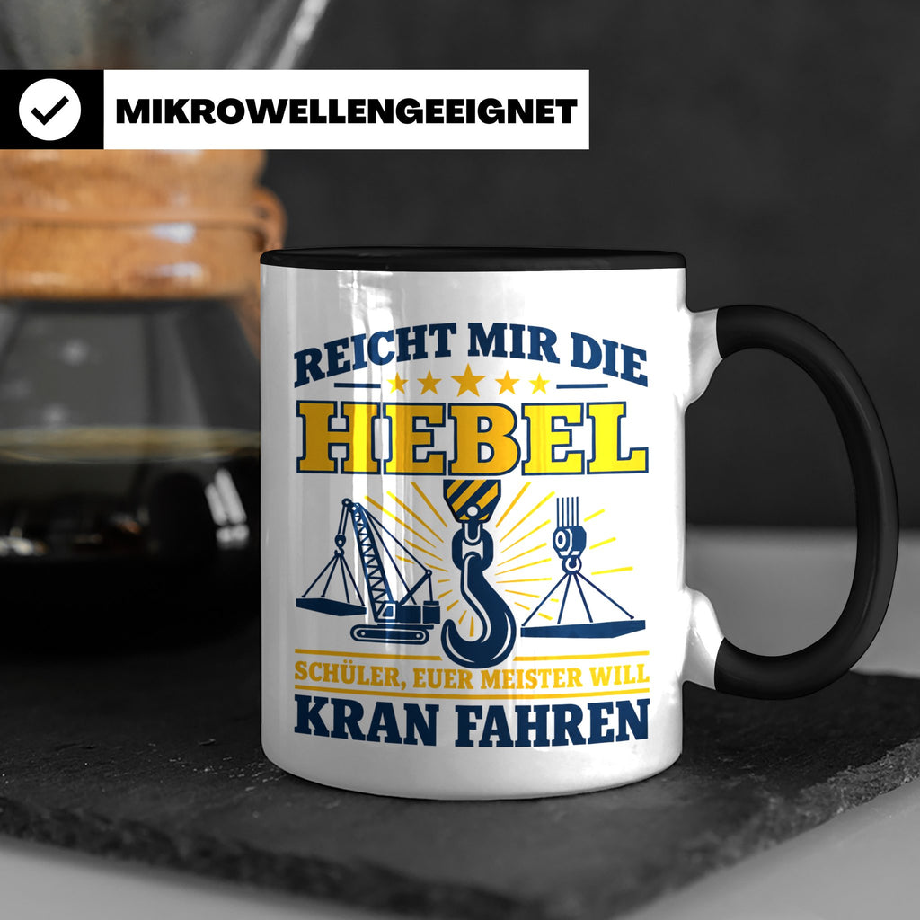 Kranführer Tasse mit lustigem Spruch Reicht mir die Hebel -  – Schwarz [farbe:schwarz]