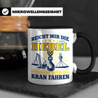 Kranführer Tasse mit lustigem Spruch Reicht mir die Hebel -  – Schwarz [farbe:schwarz]