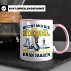 Kranführer Tasse mit lustigem Spruch Reicht mir die Hebel -  – Rosa [farbe:rosa]