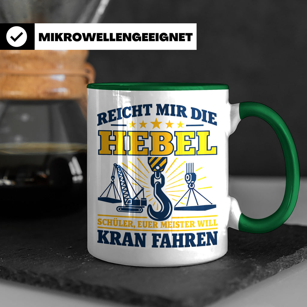 Kranführer Tasse mit lustigem Spruch Reicht mir die Hebel -  – Grün [farbe:grün]