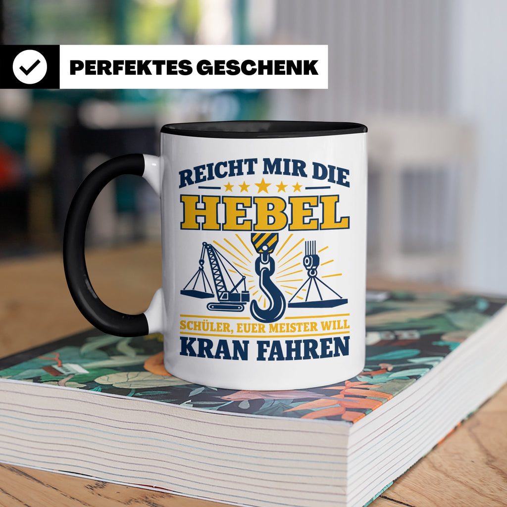 Kranführer Tasse mit lustigem Spruch Reicht mir die Hebel -  – Schwarz [farbe:schwarz]