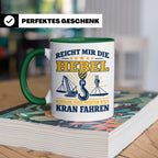 Kranführer Tasse mit lustigem Spruch Reicht mir die Hebel -  – Grün [farbe:grün]