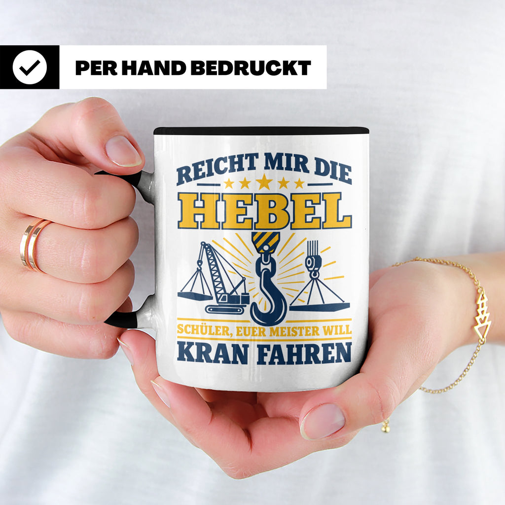 Kranführer Tasse mit lustigem Spruch Reicht mir die Hebel -  – Schwarz [farbe:schwarz]