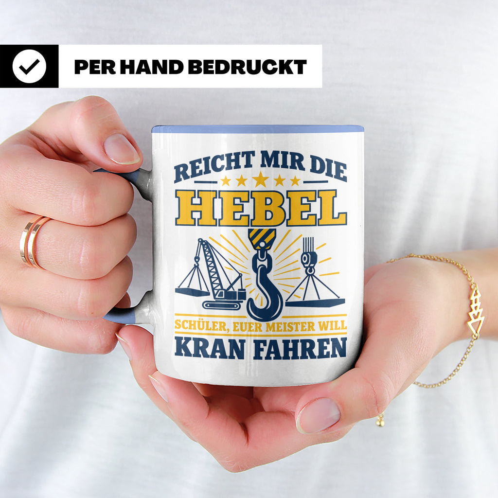 Kranführer Tasse mit lustigem Spruch Reicht mir die Hebel -  – Blau [farbe:blau]