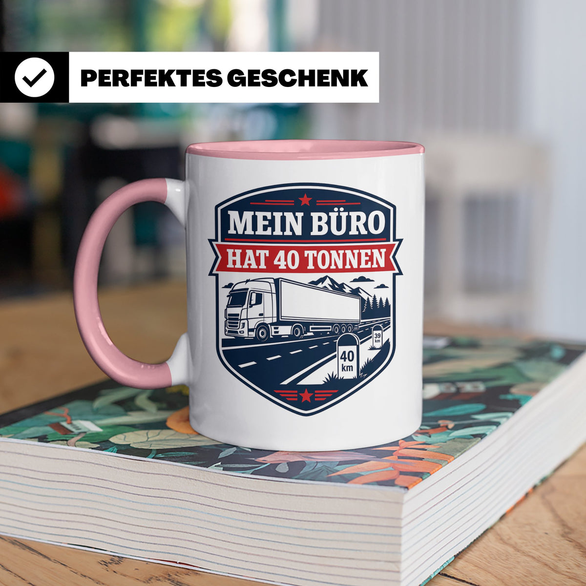 LKW Fahrer Tasse mit Spruch Mein Büro hat 40 Tonnen - Gesche – Rosa [farbe:rosa]