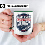 LKW Fahrer Tasse mit Spruch Mein Büro hat 40 Tonnen - Gesche – Grün [farbe:grün]