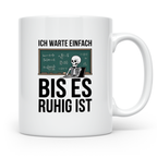 Ich warte bis es ruhig ist Tasse - Physik Mathe Lehrer Stude – Weiß [farbe:weiß]