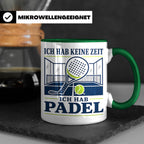 Padel Tasse mit Spruch Ich hab keine Zeit ich hab Padel - Lu – Grün [farbe:grün]
