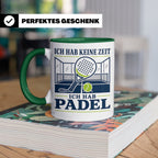 Padel Tasse mit Spruch Ich hab keine Zeit ich hab Padel - Lu – Grün [farbe:grün]