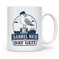 Plattdeutsch Tasse mit Spruch Sabbel nich dat geit - Geschen – Weiß [farbe:weiß]
