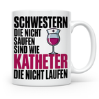 Schwestern Tasse - Die nicht saufen sind wie Katheter - Schw – Weiß [farbe:weiß]