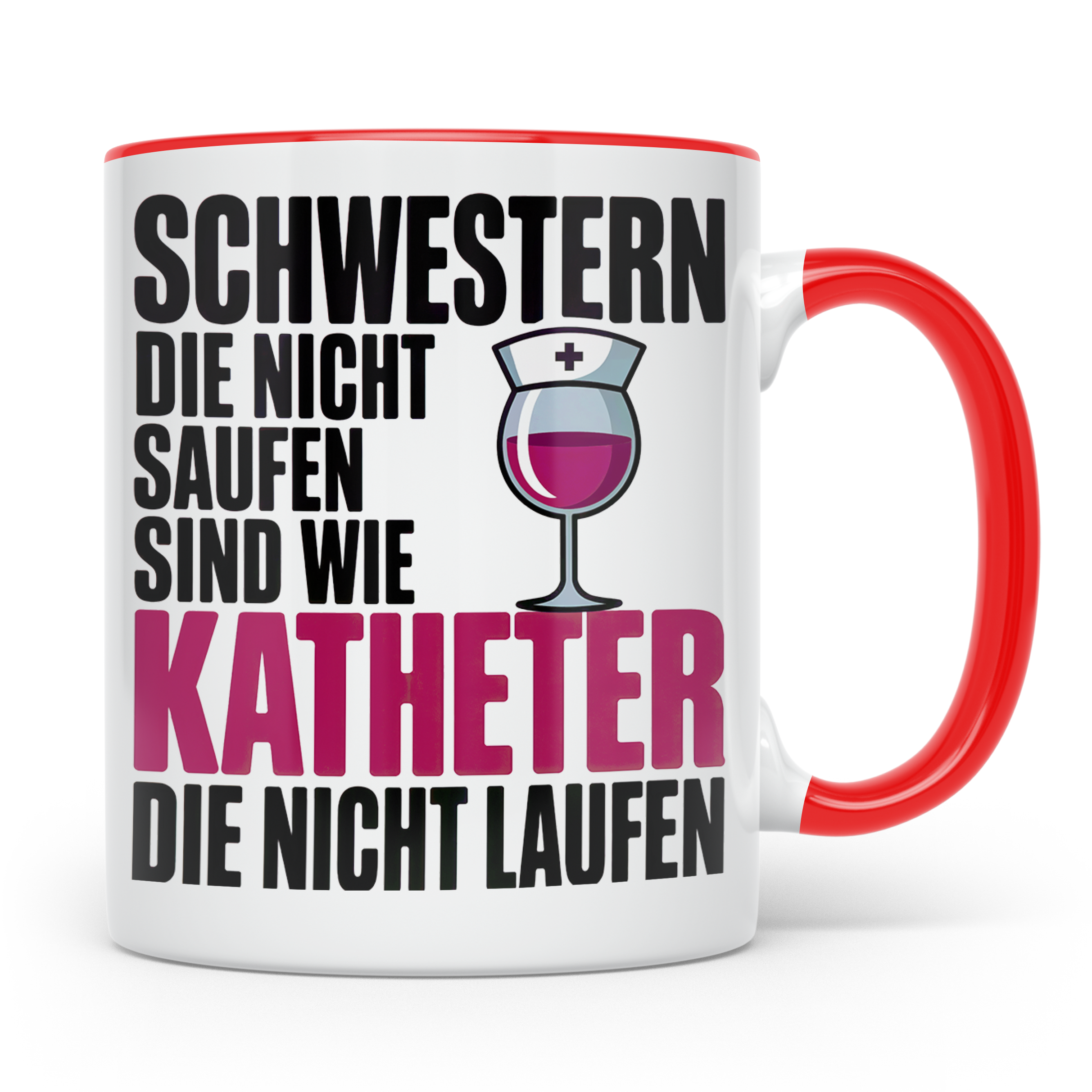 Schwestern Tasse - Die nicht saufen sind wie Katheter - Schw – Rot [farbe:rot]