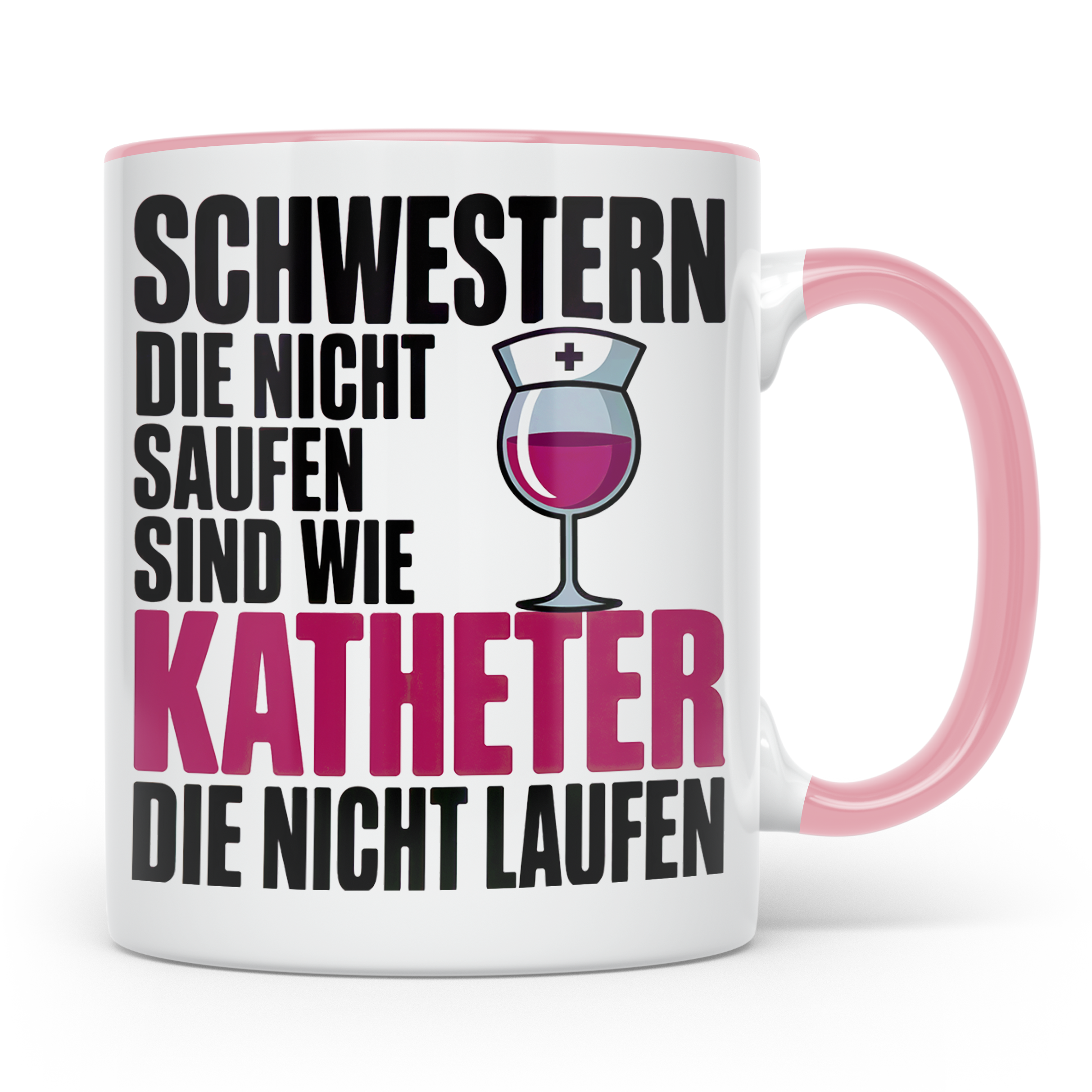 Schwestern Tasse - Die nicht saufen sind wie Katheter - Schw – Rosa [farbe:rosa]