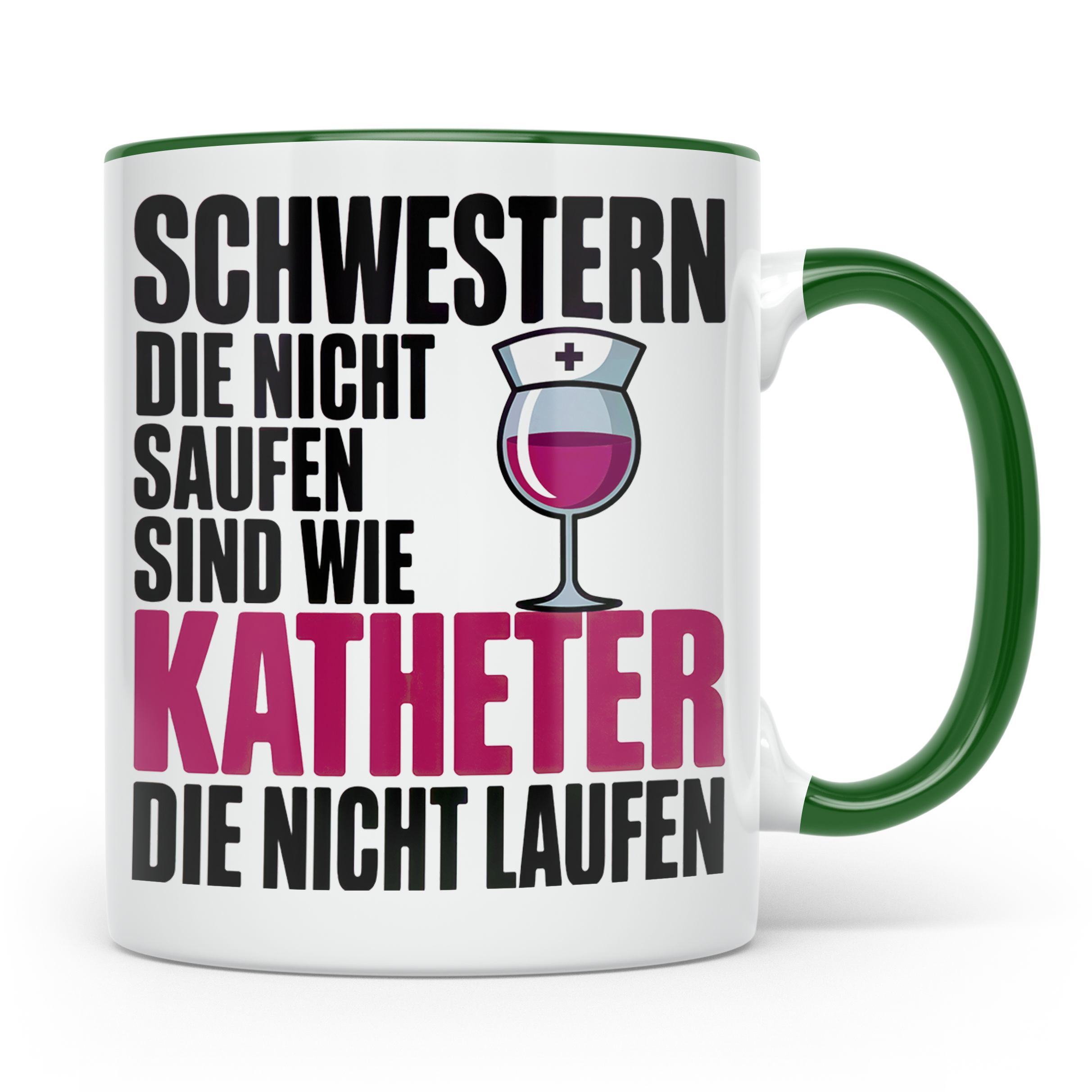 Schwestern Tasse - Die nicht saufen sind wie Katheter - Schw – Grün [farbe:grün]