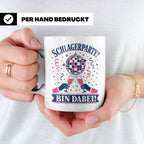 Schlagerparty Bin dabei Tasse - Geschenk für Schlagerfans Sc – Weiß [farbe:weiß]