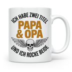 Papa Opa Tasse mit Spruch: Ich habe zwei Titel und rocke bei – Weiß [farbe:weiß]