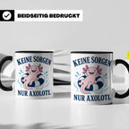 Axolotl Tasse Keine Sorgen nur Axolotl - Geschenk für Tierli – Schwarz [farbe:schwarz]