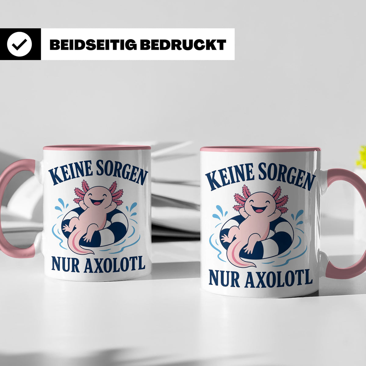 Axolotl Tasse Keine Sorgen nur Axolotl - Geschenk für Tierli – Rosa [farbe:rosa]