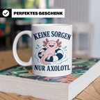 Axolotl Tasse Keine Sorgen nur Axolotl - Geschenk für Tierli – Weiß [farbe:weiß]